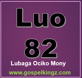 Luo 82 Lubanga Ociko Mony (Gospelkingz.com)